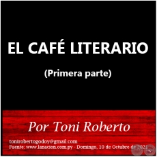 EL CAF LITERARIO (Primera parte) - Por Toni Roberto - Domingo, 10 de Octubre de 2021